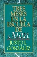 Tres Meses en la Escuela de Juan - Justo L. Gonzalez - cover