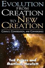 Evolution from Creation to New Creation: The Controversy in Laboratory, Church, and Society