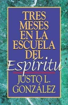 Tres Meses en la Escuela del Espiritu - Justo L. Gonzalez - cover