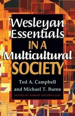 Wesleyan Essentials in a Multicultural Society - Ted A. Campbell,Michael T Burns - cover