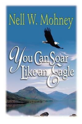 You Can Soar Like an Eagle - Nell W. Mohney - cover