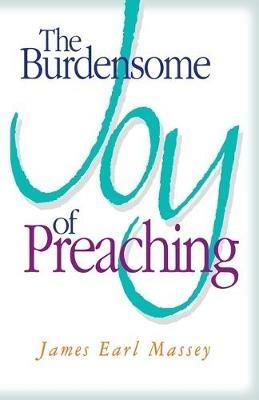 The Burdensome Joy of Preaching - James Earl Massey - cover