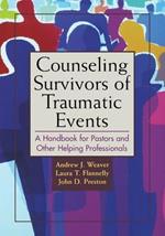 Counseling Survivors of Traumatic Events: A Handbook for Pastors and Other Helping Professionals