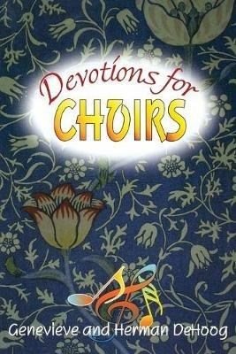 Devotions for Choirs - Genevieve De Hoog,Herman De Hoog - cover