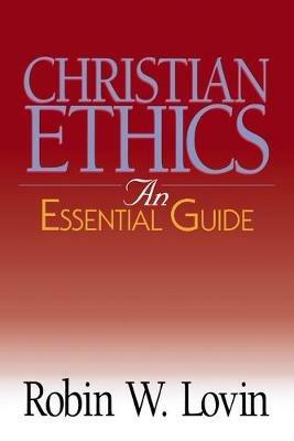 Christian Ethics: Essential Guide - Robin W. Lovin - cover