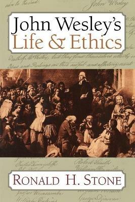 John Wesley's Life & Ethics / Ronald H. Stone. - Ronald H. Stone - cover