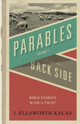 Parables from the Backside: Bible Stories with a Twist - J. Ellsworth Kalas - cover