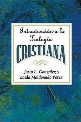 Introduccion a La Teologia Cristiana: Introduction to Christian Theology - Justo L. Gonzalez - cover