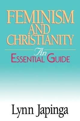 Feminism and Christianity: Essential Guide - Lynn Japinga - cover