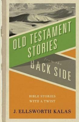 Old Testamnet Stories from the Back Side - J. Ellsworth Kalas - cover