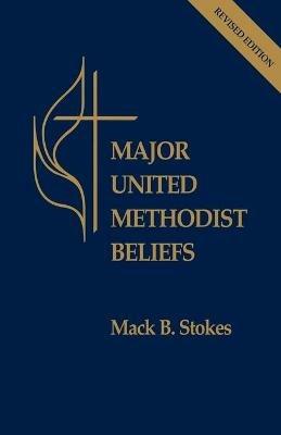 Major United Methodist Beliefs - Mack B Stokes - cover