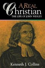 A Real Christian: Life of John Wesley