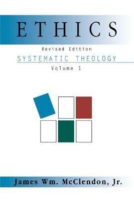 Systematic Theol Vol 1: Ethics (Rev) - McClendon - cover
