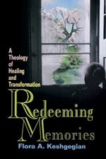 Redeeming Memories: A Theoogy of Healing and Transformation