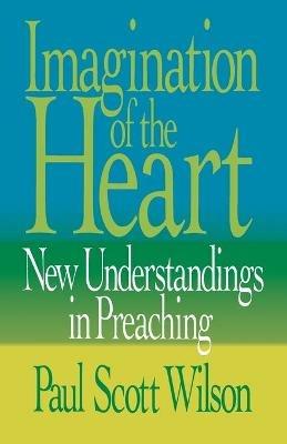 Imagination of the Heart: New Understandings in Preaching - Paul Scott Wilson - cover