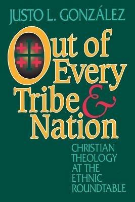 Out of Every Tribe and Nation - Justo L. Gonzalez - cover