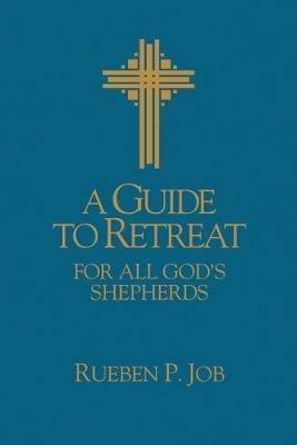 A Guide to Retreat for All God's Shepherds - Rueben P Job - cover