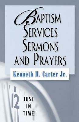 Baptism Services, Sermons and Prayers - Kenneth H. Carter - cover