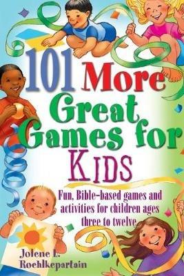 101 More Great Games for Kids - Jolene L. Roehlkepartain - cover