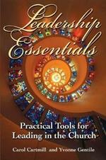 Leadership Essentials: Practical Tools for Leading in the Church