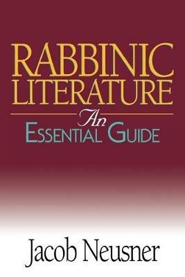 Rabbinic Literature: An Essential Guide - Jacob Neusner - cover