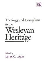 Theology and Evangelism in the Wesleyan Heritage