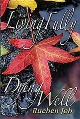 Living Fully, Dying Well Participant Book - Rueben P Job - cover