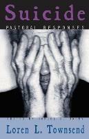 Suicide: Pastoral Responses - Loren L. Townsend - cover
