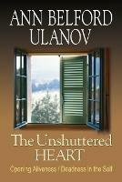 The Unshuttered Heart: Opening Aliveness/Deadness in the Self - Ann Ulanov - cover