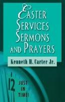 Easter Services, Sermons and Prayers - Kenneth H. Carter - cover
