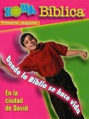 Zona Biblica: En La Ciudad de David Primarios Mayores Guia del Lider, Donde La Biblia Se Hace Vida: Bible Zone in the City of David Spanish Older Elementary Leader's Guide - Various - cover
