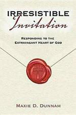 Irresistible Invitation: Responding to the Extravagant Heart of God