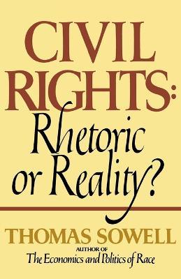 Civil Rights: Rhetoric or Reality? - Thomas Sowell - cover