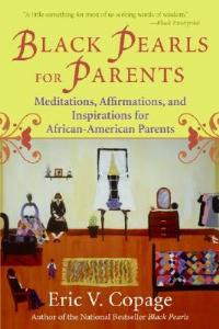 Black Pearls For Parents: Meditations, Affirmations, and Inspirations for African-American Parents - Eric V. Copage - cover