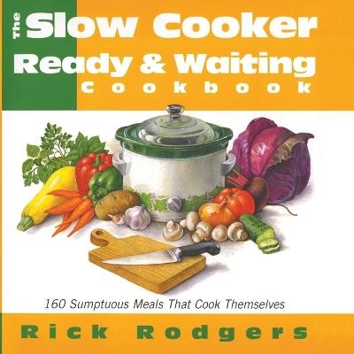 Slow Cooker: Ready and Waiting - Rick Rodgers - cover