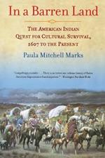 In a Barren Land: The American Indian Quest for Cultural Survival, 1607 to the Present