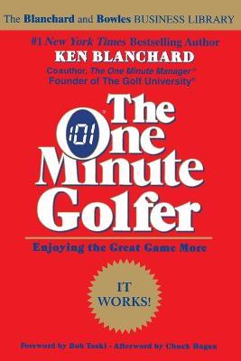 The One Minute Golfer: Enjoying the Great Game More - Ken Blanchard - cover