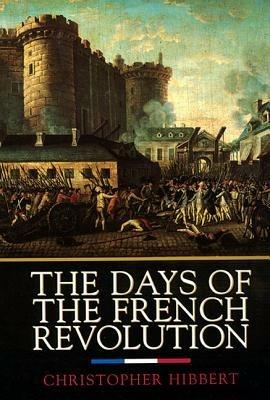 Days of the French Revolution: Quill, 1350 Ave of the Americas , New York NY 10019 Us - Christopher Hibbert - cover
