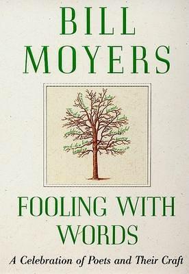 Fooling with Words: A Celebration of Poets and Their Craft - Bill Moyers - cover