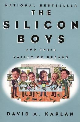 The Silicon Boys and Their Valley of Dreams - David A. Kaplan - cover