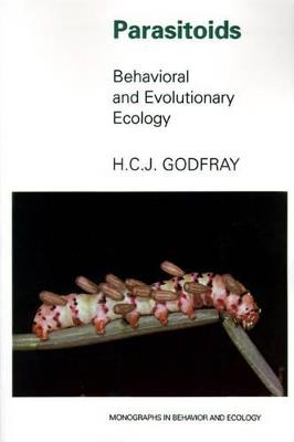 Parasitoids: Behavioral and Evolutionary Ecology - H. Charles J. Godfray - cover