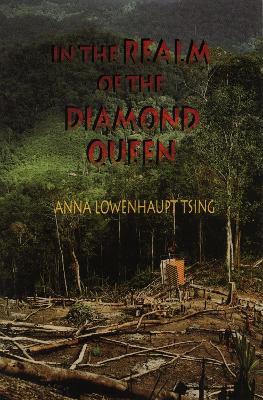 In the Realm of the Diamond Queen: Marginality in an Out-of-the-Way Place - Anna Lowenhaupt Tsing - cover