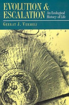 Evolution and Escalation: An Ecological History of Life - Geerat Vermeij - cover