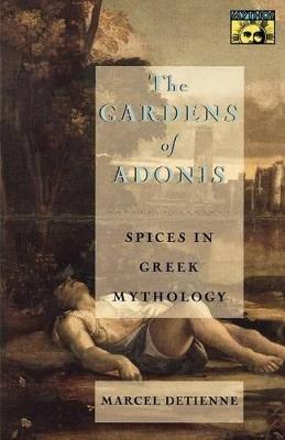 The Gardens of Adonis: Spices in Greek Mythology - Second Edition - Marcel Detienne - cover
