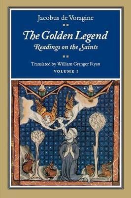 The Golden Legend, Volume I: Readings on the Saints - Jacobus de Voragine - cover
