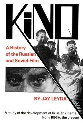 Kino: A History of the Russian and Soviet Film, With a New Postscript and a Filmography Brought up to the Present - Jay Leyda - cover