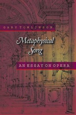 Metaphysical Song: An Essay on Opera - Gary Tomlinson - cover