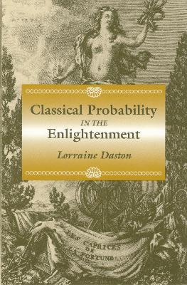 Classical Probability in the Enlightenment - Lorraine Daston - cover