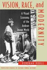 Vision, Race, and Modernity: A Visual Economy of the Andean Image World