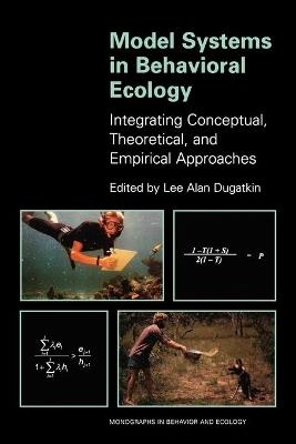 Model Systems in Behavioral Ecology: Integrating Conceptual, Theoretical, and Empirical Approaches - cover